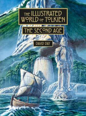 The Illustrated World of Tolkien The Second Age de David Day