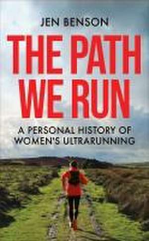 The Path We Run de Jen Benson