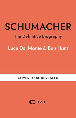 Schumacher: The Definitive Biography de Luca Dal Monte