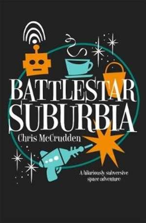 Battlestar Suburbia de Chris McCrudden