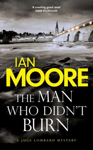 The Man Who Didn't Burn de Ian Moore