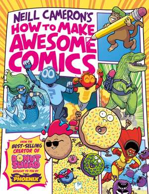 How to Make Awesome Comics de Neill Cameron