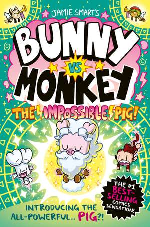 Bunny vs Monkey: The Impossible Pig de Jamie Smart