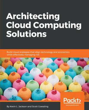 Architecting Cloud Computing Solutions de Kevin L. Jackson