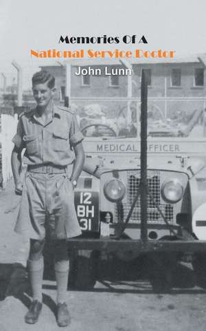 Memories Of A National Service Doctor de John Lunn