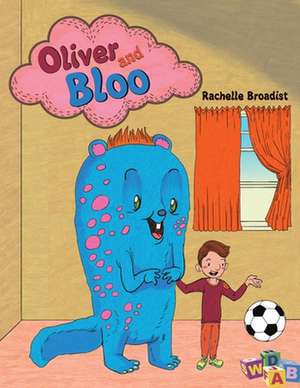 Oliver and Bloo de Rachelle Broadist