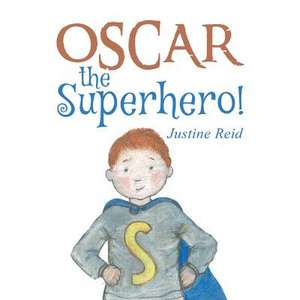 Oscar the Superhero! de Justine Reid