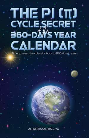 The PI (&#960;) Cycle Secret of the 360-days year calendar de Alfred Isaac Bageya