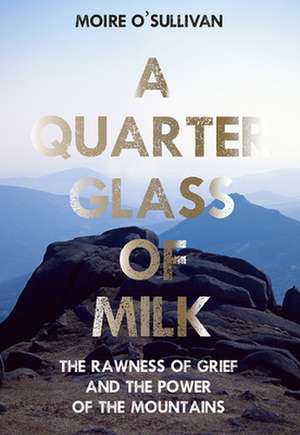 A Quarter Glass of Milk de Moire O'Sullivan