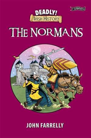 Deadly! Irish History - The Normans de John Farrelly