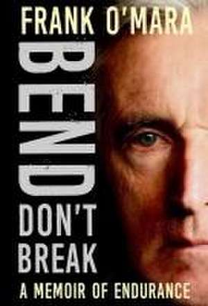 Bend, Don't Break de Frank O'Mara