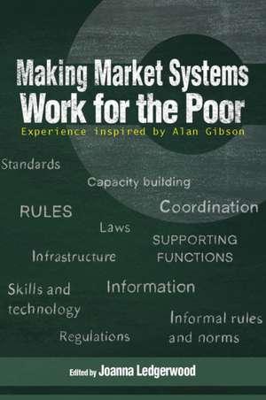 Making Market Systems Work for the Poor de Joanna Ledgerwood