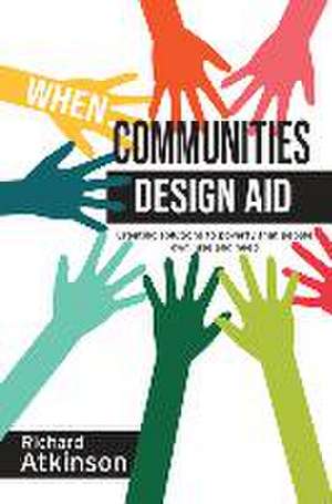 When Communities Design Aid de Richard Aktinson