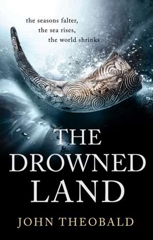 Theobald, J: The Drowned Land de John Theobald