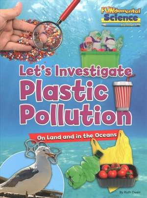 Owen, R: Let's Investigate Plastic Pollution de Ruth Owen