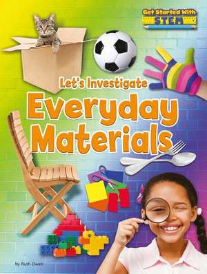 Let's Investigate Everyday Materials de Ruth Owen