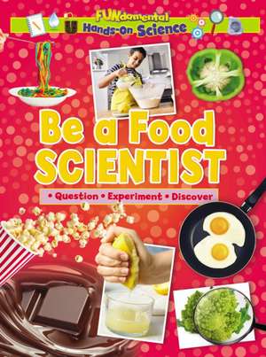 Be a Food Scientist de Ruth Owen