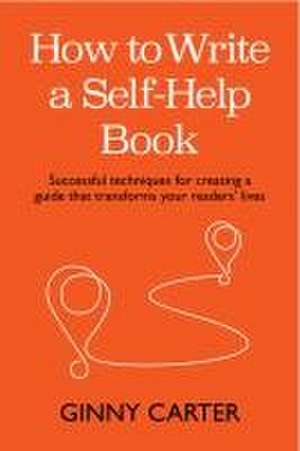 How to Write a Self-Help Book de Ginny Carter