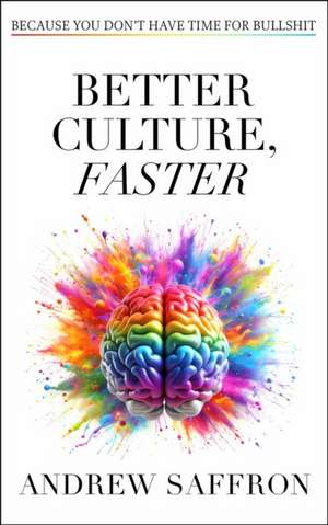 Better Culture, Faster de Andrew Saffron