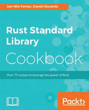 Rust Standard Library Cookbook de Jan Hohenheim