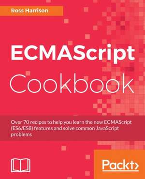 ECMAScript Cookbook de Ross Harrison