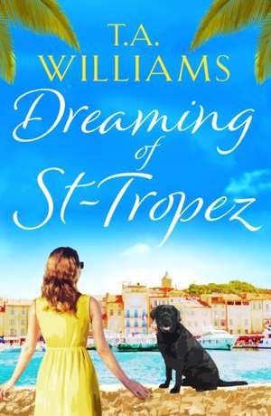 Dreaming of St-Tropez de T.A. Williams