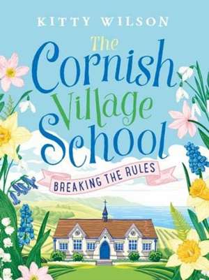 The Cornish Village School - Breaking the Rules de Kitty Wilson