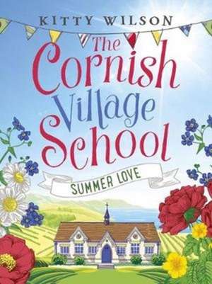 The Cornish Village School - Summer Love de Kitty Wilson