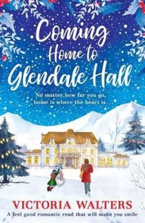 Coming Home to Glendale Hall de Victoria Walters