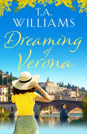 Dreaming of Verona de T. A. Williams