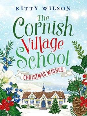 The Cornish Village School - Christmas Wishes de Kitty Wilson