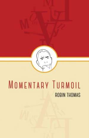 Momentary Turmoil de Robin Thomas