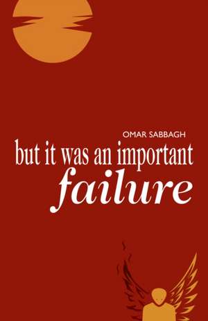 But It Was an Important Failure de Omar Sabbagh