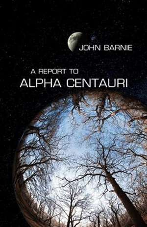 Report to Alpha Centauri de John Barnie