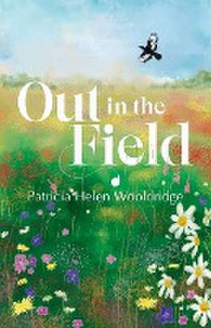 Out in the Field de Patricia Helen Wooldridge