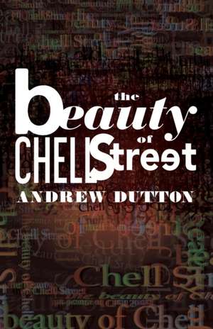 The Beauty of Chell Street de Andrew Dutton