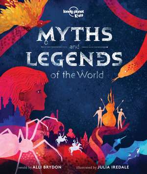 Lonely Planet Kids Myths and Legends of the World de Alli Brydon