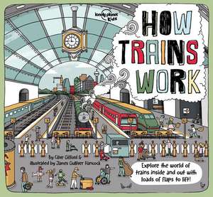 Lonely Planet Kids How Trains Work de Clive Gifford