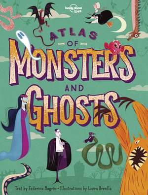 Lonely Planet Kids Atlas of Monsters and Ghosts de Lonely Planet Kids