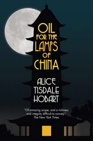 Oil for the Lamps of China de Alice Tisdale Hobart