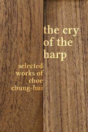 The Cry of the Harp de Chung-Hui Choe