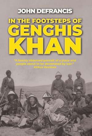 In the Footsteps of Genghis Khan de John Defrancis