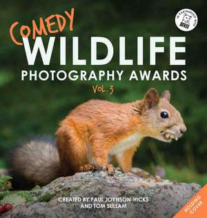 Comedy Wildlife Photography Awards Vol. 3 de Paul Joynson-Hicks & Tom Sullam