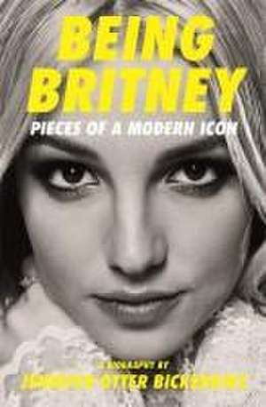 Being Britney de Jennifer Bickerdike Otter