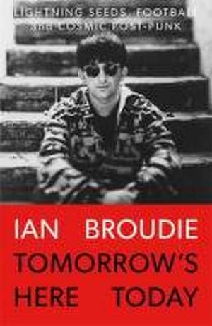 Tomorrow's Here Today de Ian Broudie