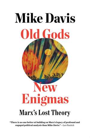 Old Gods, New Enigmas: Marx's Lost Theory de Mike Davis