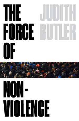 The Force of Nonviolence de Judith Butler