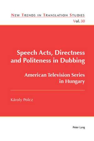 Speech Acts, Directness and Politeness in Dubbing de Karoly Polcz