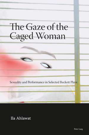 The Gaze of the Caged Woman de Ila Ahlawat