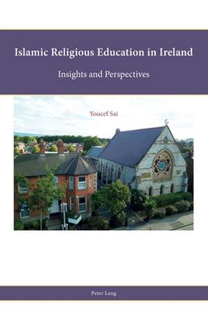 Islamic Religious Education in Ireland de Youcef Sai